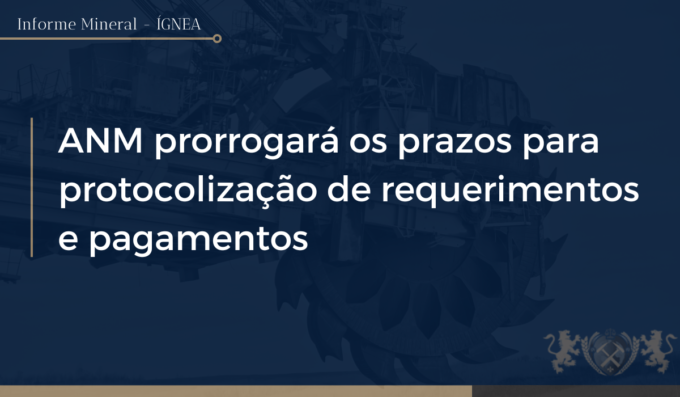 Anm Prorrogará Os Prazos Para Protocolização De Requerimentos E Pagamentos Ígnea Geologia E 0142